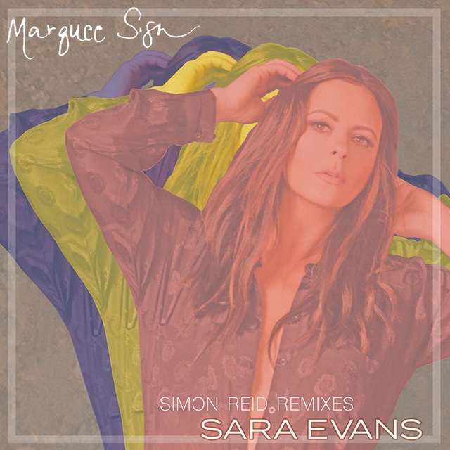 Sara Evans- Marquee Sign Simon Reid Remixes