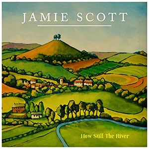 Jamie Scott - How Still the River